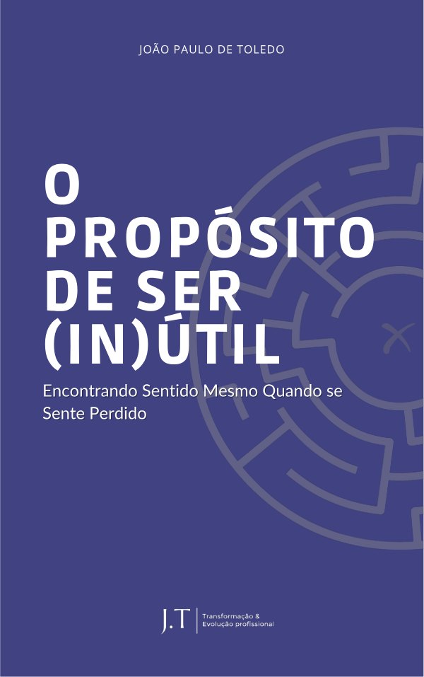 Capa do livro O Propósito de Ser (In)Útil